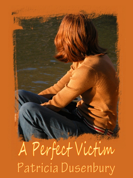 Title details for A Perfect Victim by Patricia Dusenbury - Available